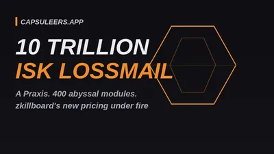 A Praxis, 400 Abyssal Modules and a 10 Trillion ISK Lossmail: zkillboard's New Pricing Has r/Eve Talking